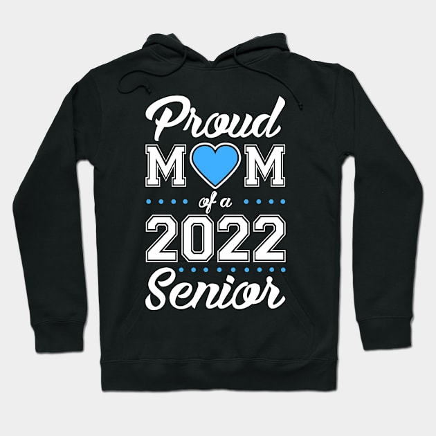 Class of 2022. Proud Mom of a 2022 Senior. Hoodie by KsuAnn